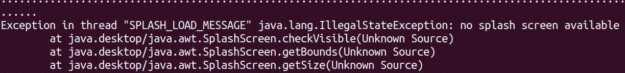 Exception in thread "SPLASH_LOAD_MESSAGE" java.lang.IllegalStateException: no splash screen available